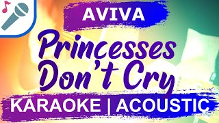 Aviva  Princesses Dont Cry  Karaoke Instrumental Acoustic [upl. by Eeresed877]