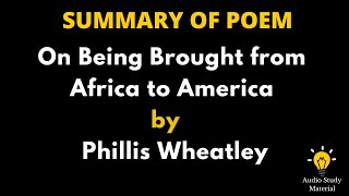 Summary of the poem On Being Brought from Africa to America by Phillis Wheatley [upl. by River741]