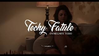 Techy Fatule  Entregarte Todo Video Oficial [upl. by Ecaroh741]