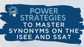 Power Strategies to Master Synonyms on the ISEE and SSAT [upl. by Noakes318]