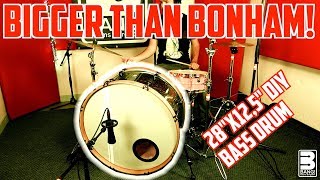 BIGGER THAN BONHAM  28quotx125quot DIY Bass Drum [upl. by Swenson906]