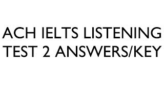 Ach IELTS Listening Test 2 Answers  Key [upl. by Va]