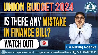 Budget 2024  Is there any mistake in Finance Bill 2024   Watch Full Video  CA Nikunj Goenka [upl. by Epotimet475]