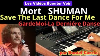 Save The Last Dance For Me Mort Schuman Par Daniel Garcia Vidéo Ecouter Voir [upl. by Ydnyc425]