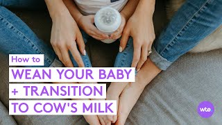 Weaning Your Baby and Transitioning to Cows Milk  What to Expect [upl. by Ddart]