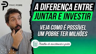 Como ter milhões MESMO SENDO POBRE JUNTAR ou INVESTIR Planilha de investimento grátis [upl. by Etteuqal]