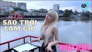 Sao Trời Làm Gió Đẩy Con Thuyền Sang Bến Người Ta  Nal  DJ Hyena Remix [upl. by Nonnac]