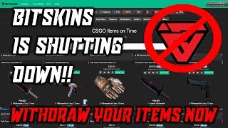 BITSKINS IS SHUTTING DOWN WITHDRAW YOUR ITEMS [upl. by Chader]