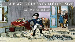 Le Mirage de la bataille décisive napoléonienne [upl. by Ahlgren]