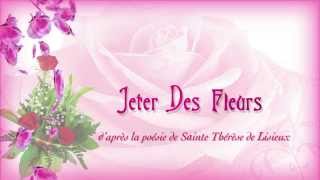 Sainte Therese Sa Poesie Jeter Les Fleurs [upl. by Venator]