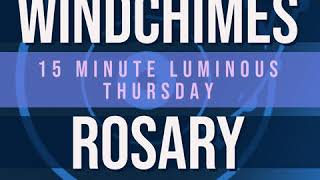 15 Minute Rosary  4  Luminous  Thursday  WINDCHIMES [upl. by Remat267]