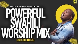 BEST SWAHILI WORSHIP MIX OF ALL TIME  2 HOURS OF NONSTOP WORSHIP GOSPEL MIX  DJ KRINCH KING [upl. by Eimmis640]