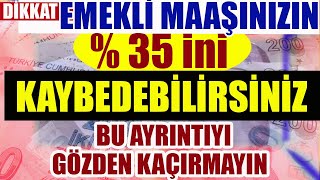 Dikkat Emekli Maaşınızın 35 ini Kaybedebilirsiniz Bu Ayrıntıyı Gözden Kaçırmayın [upl. by Harvey660]