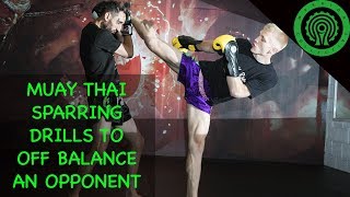 Muay Thai Sparring Drills to OffBalance your Opponent [upl. by Marilou]