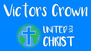 Victors Crown  UNITED FOR CHRIST [upl. by Ard222]