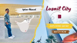 Lusail City Qatar  লুসাইল স্টেডিয়াম এবং লুসাইল সিটি এক ভিডিওতে। আরব দেশ কিন্তু পরিবেশ ইউরোপের মতো। [upl. by Yedarb550]