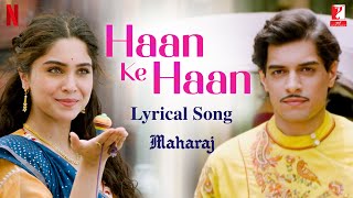 Haan Ke Haan  Lyrical Song  Maharaj  A Netflix Film  Junaid Sharvari  Sohail Monali Kausar M [upl. by Udelle597]