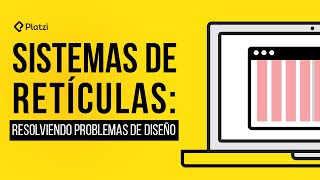 Sistemas de retículas resolviendo problemas de diseño  Platzi [upl. by Solram]