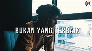 Adzrin  Bukan Yang Terbaik  Lirik Viral HD [upl. by Ayanahs]