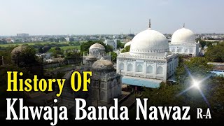 Khwaja Banda Nawaz Gulbarga Dargah  History Of Banda Nawaz  Biography Of Khwaja Banda Nawaz RA [upl. by Stannwood]