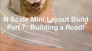 N Scale Mini Layout Build Part 7 Building a Road [upl. by Mosora]