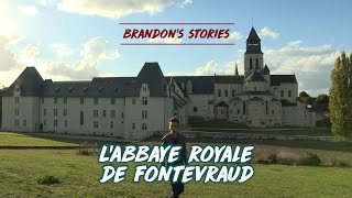 Brandons Stories  LAbbaye Royale de Fontevraud [upl. by Ahcire]