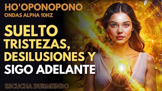 HO´OPONOPONO para dormir Divinidad Suelto tristezas desilusiones y sigo adelante ondas alpha 10hz [upl. by Anomar882]