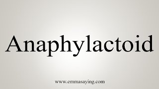 How To Say Anaphylactoid [upl. by Timmons149]