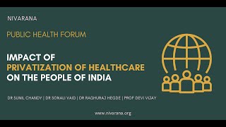 Impact of Privatization of Health Care on the People of India  Public Health Forum [upl. by Riamo]