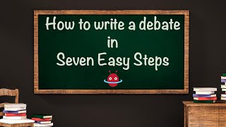 How to write a debate in seven easy steps [upl. by Animahs408]