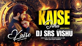 KAISE JIHU TOR BINA  VIBRATION MIX  DJ SRS VISHU [upl. by Malarkey]