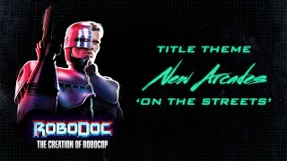 New Arcades  On The Streets Robodoc Title Theme [upl. by Billie]