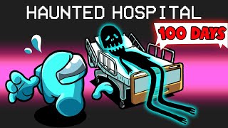 100 Days in a Haunted Hospital in Among Us [upl. by Tnomel]