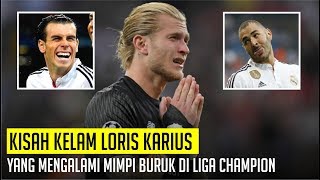 KISAH LORIS KARIUS  Kiper Hebat Yang Mengalami Mimpi Buruk Di Liga Champion [upl. by Marna]