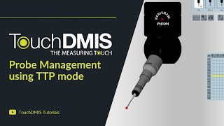 TouchDMIS Tutorials  Probe Management using TTP mode [upl. by Tedman875]