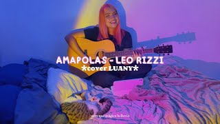 Amapolas  Leo Rizzi cover x LUANY 🌸 [upl. by Spring266]