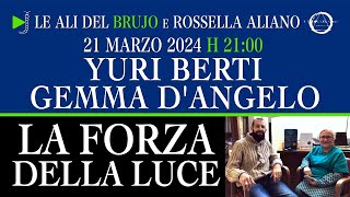 LA FORZA DELLA LUCE Con Yuri Berti Gemma DAngelo e Rossella Aliano iltempiodelmago [upl. by Nalehp933]