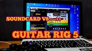 Setup Soundcard V8  Guitar Rig 5 tanpa delay dan kresek [upl. by Rizas351]