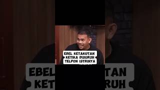 Ternyata Ebel takut istri prazteguh podcast goyanglidah onad ebel [upl. by Red381]