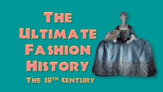 THE ULTIMATE FASHION HISTORY The 18th Century [upl. by Streetman]