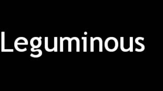 How to Pronounce Leguminous [upl. by Anbul]