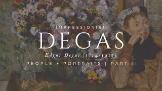 Art for Your Home Timeless Masterpieces by Edgar Degas  Portraits  People Part II [upl. by Curren]