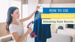 Unlocking Style Secrets How to Use a Clothes Steamer for Perfection [upl. by Keryt]