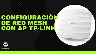 CONFIGURACIÓN DE UNA RED MESH CON AP TP LINK [upl. by Woodie72]