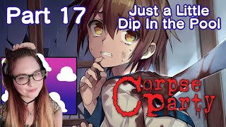 Just a Little Dip in the Pool Lets Play Corpse Party 2021 Part 17 [upl. by Neryt582]