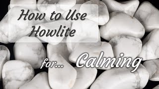 How to Use Howlite for Calming  Crystals for Beginners [upl. by Ecirtram330]