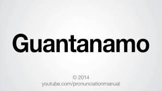 How to Pronounce Guantanamo [upl. by Atnaloj]