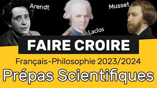 FAIRE CROIRE 🤥 FrançaisPhilosophie en CPGE Thème de Prépa Scientifique 20232024 [upl. by Jermain]