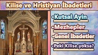 Kilise Kilise Ayini Hristiyanlık İbadetleri Gidecek Kilise Yoksa Katolik Ortodoks Protestan [upl. by Analihp]