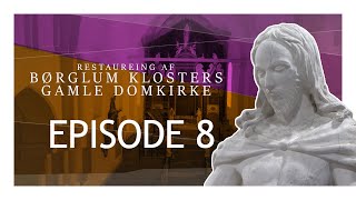 Restaurering af Børglum Klosters Gamle Domkirke  EPISODE 8 [upl. by Nomael]